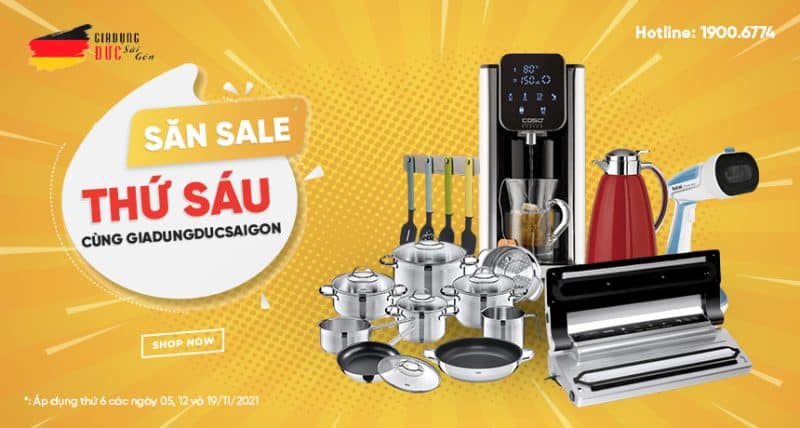 SĂN SALE THỨ 6 CÙNG GIA DỤNG ĐỨC SÀI GÒN