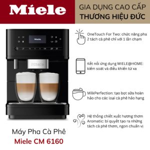 Máy Pha Cà Phê Hoàn Toàn Tự Động Miele CM 6160 Milk Perfection