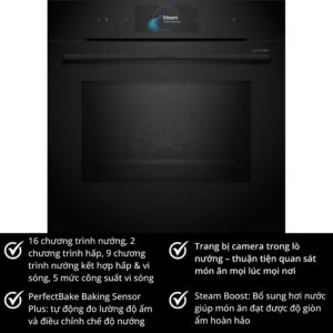 16 chương trình nướng, 2 chương trình hấp, 9 chương trình nướng kết hợp hấp & vi sóng, 5 mức công suất vi sóng Trang bị camera trong lò nướng – thuận tiện quan sát món ăn mọi lúc mọi nơi PerfectBake Baking Sensor Plus: tự động đo lường độ ẩm và điều chỉnh chế độ nướng Steam Boost: Bổ sung hơi nước giúp món ăn đạt được độ giòn ẩm hoàn hảo Hai chế độ tự làm sạch hiệu quả: Hydrolytic (thủy phân) và Pyrolytic (nhiệt phân) 100% nhập khẩu từ Đức & EU Bảo hành: 24 Tháng