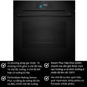 22 phương pháp gia nhiệt, 18 chương trình gồm 2 chế độ hấp, 16 chế độ nướng, 4 chế độ kết hợp cả nướng & hấp Steam Plus: hấp thực phẩm nhanh chóng mà vẫn giữ được trọn vẹn hương vị và dinh dưỡng ở nhiệt độ lên tới 120°C PerfectBake Baking Sensor Plus: tự động đo lường độ ẩm và điều chỉnh chế độ nướng Hai chế độ tự làm sạch hiệu quả: Hydrolytic (thủy phân) và Pyrolytic (nhiệt phân) Nướng & hấp đơn giản với chức năng hỗ trợ Assist và tiết kiệm hơn nhờ Hot Air Gentle 100% nhập khẩu từ Đức & EU Bảo hành: 24 Tháng