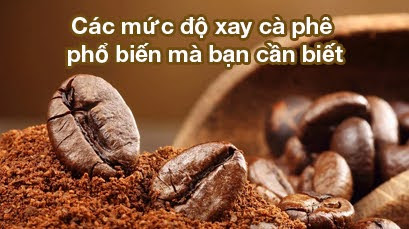 Các mức độ xay cà phê phổ biến mà bạn cần biết